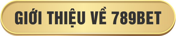 GIỚI THIỆU VỀ 789BET